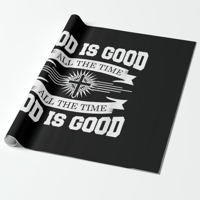 God is good all the time - Christian Wrapping Paper (Unrolled)