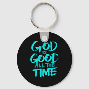 God Is Good All The Time  Keychain
