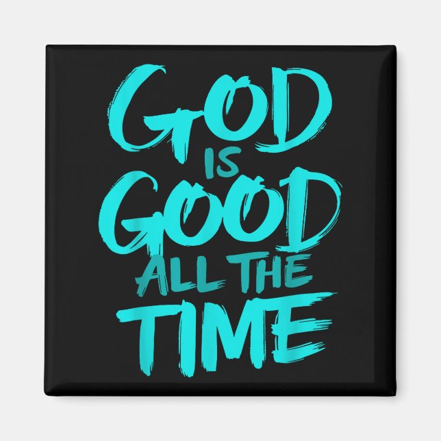 God Is Good All The Time  Magnet (Front)