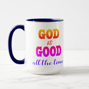 God is Good all the time  Mug
