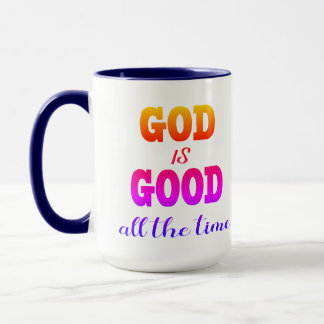 God is Good all the time Mug