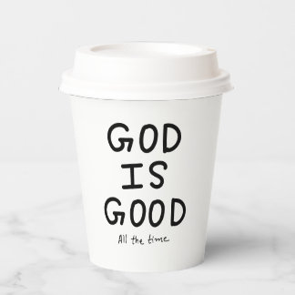 God is good all the time paper cups
