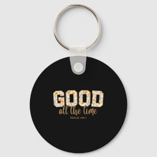 God Is Good All The Time Psalm 100_5 Christian Bib Keychain