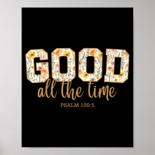 God Is Good All The Time Psalm 100_5 Christian Bib Poster