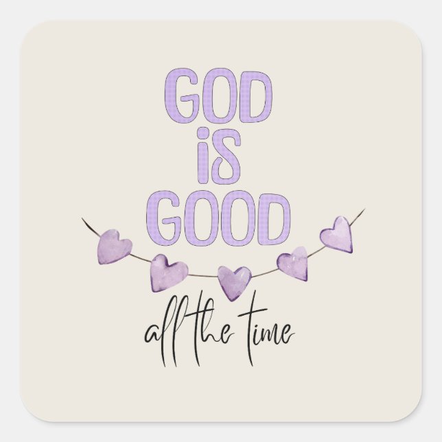 God Is Good All the Time Square Sticker (Front)