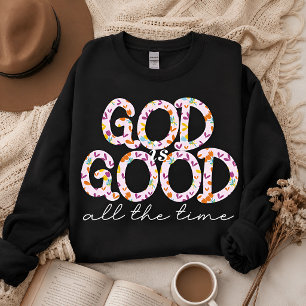God is good all the time sweatshirt