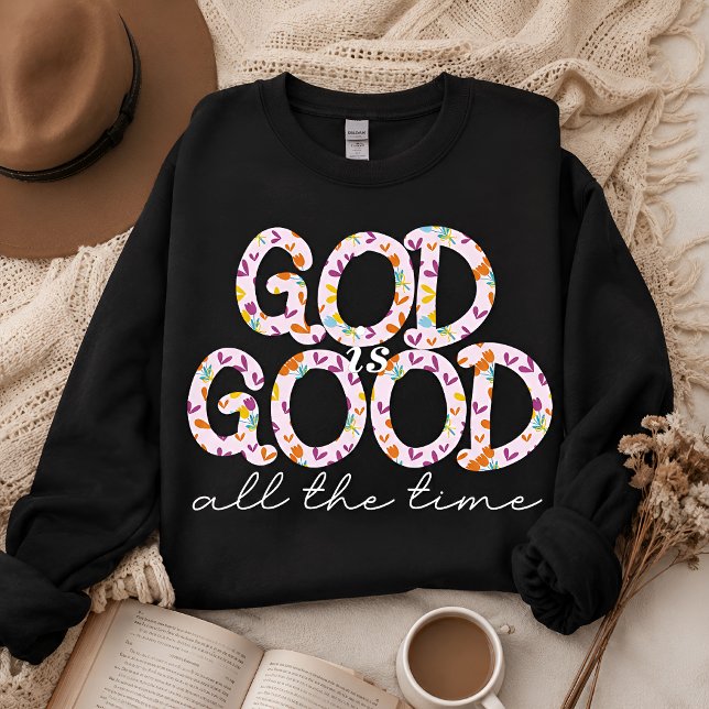 God is good all the time  sweatshirt (Creator Uploaded)