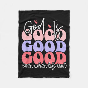 God Is Good Even When Life Isnt Fleece Blanket