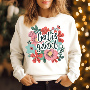 God is good  sweatshirt
