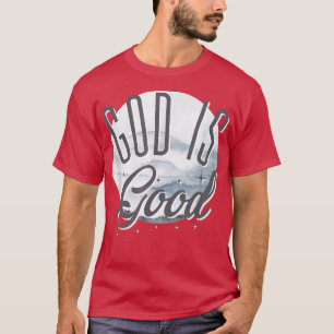 God is GoodChristian DadFaith SayingChristian Mom  T-Shirt