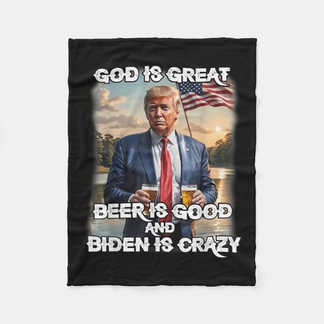 God Is Great Beer Is Good And Biden Is Crazy Fleece Blanket (Front)