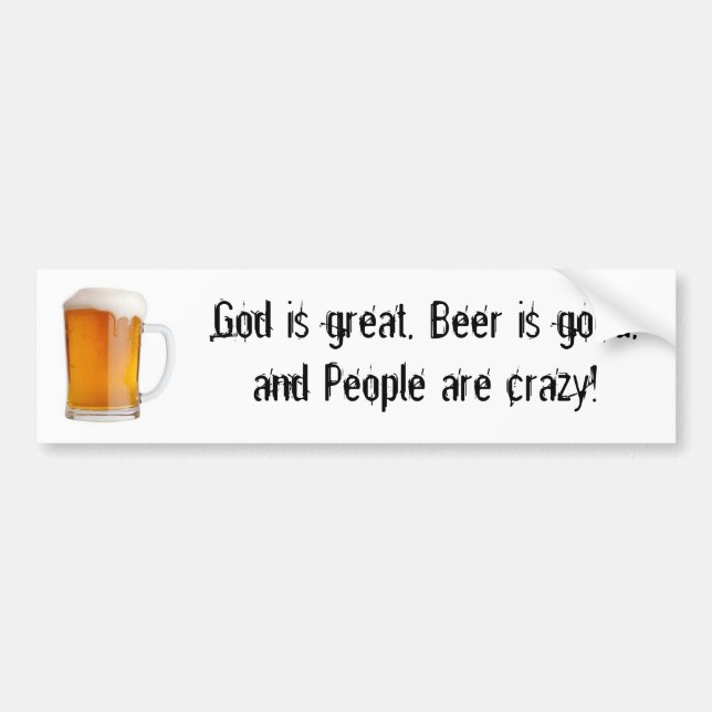 God is great, Beer is good, and People a... Bumper Sticker (Front)