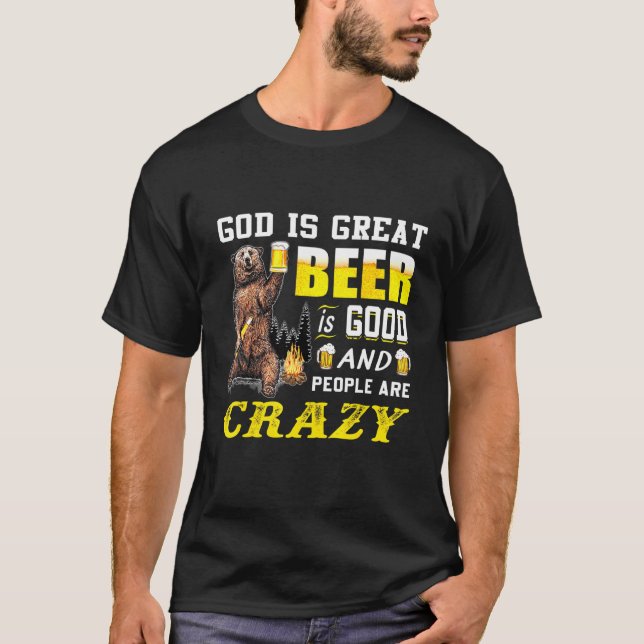 God Is Great Beer Is Good And People Are Crazy Bee T-Shirt (Front)