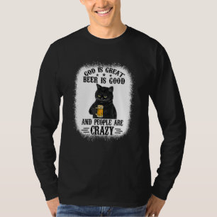 God Is Great Beer Is Good And People Are Crazy Cat T-Shirt