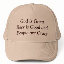 God is Great Beer is Good and People are Crazy