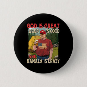God Is Great Beer Is Good Kamala Is Crazy Funny Tr 2 Inch Round Button