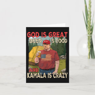 God Is Great Beer Is Good Kamala Is Crazy Funny Tr Card