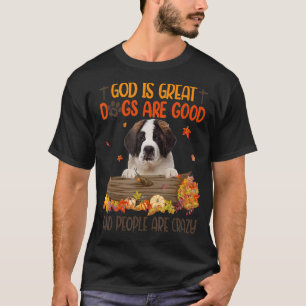 God Is Great Dog Are Good Saint Bernard Fall Thank T-Shirt