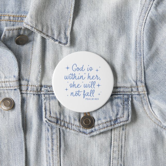 God Is In Her She Will Not Fall Psalm 46:5 Button (In Situ)