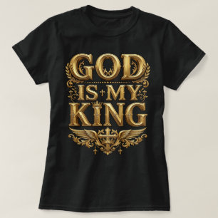 God Is My King – Majestic Gold Christian Cross T-Shirt