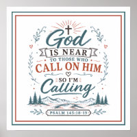God Is Near To Those Who Call On Him So Im Calling
