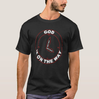 God is on the way don't wait don't delay Quote T-Shirt