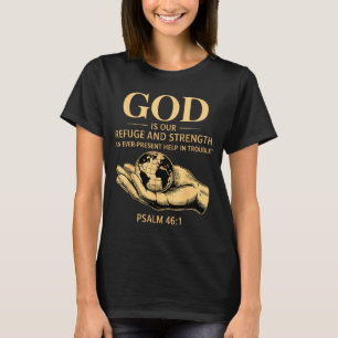 God Is Our Refuge And Strength – Psalm 46_1 Christ T-Shirt