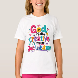 God is really creative I mean just look at me T-Shirt