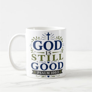 God Is Still Good Devotional Scripture Quote Coffee Mug