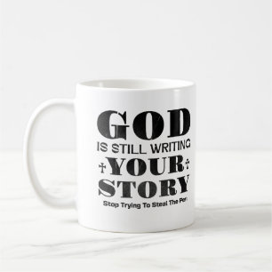 God Is Still Writing Your Story Gift For Christian Coffee Mug