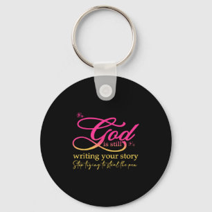 God Is Still Writing Your Story Stop Trying Christ Keychain