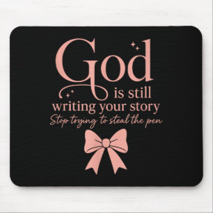 God Is Still Writing Your Story Stop Trying To Ste Mouse Pad