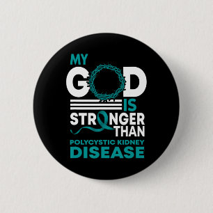 God Is Stronger Than Polycystic Kidney Disease Awa 2 Inch Round Button
