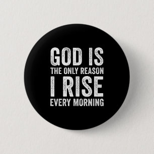 God Is The Only Reason I Rise, Jesus Christian Ins 2 Inch Round Button