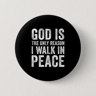 God Is The Only Reason I Walk In Peace, Jesus Insp 2 Inch Round Button