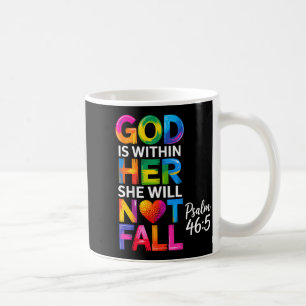 God Is Within Her She Will Not Fall Psalm 46-5 Coffee Mug