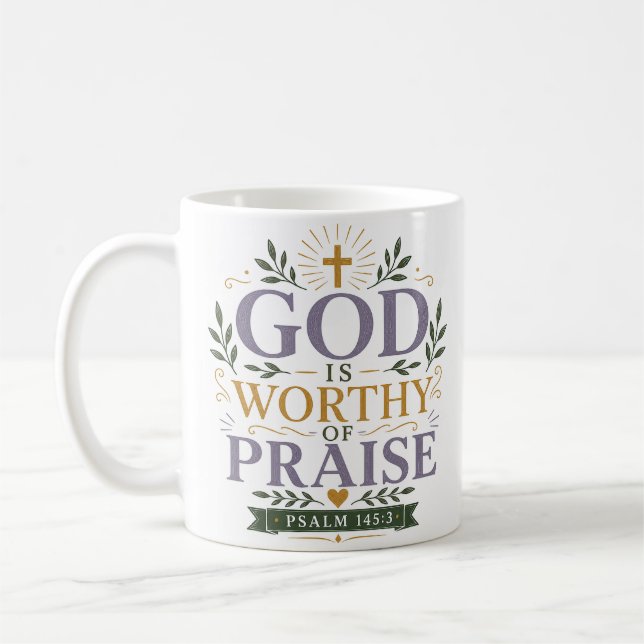 God Is Worthy Of Praise Christian Quote Coffee Mug (Left)