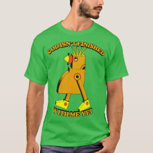 God Isnt Finished With Me Yet Existentialist Meme T-Shirt
