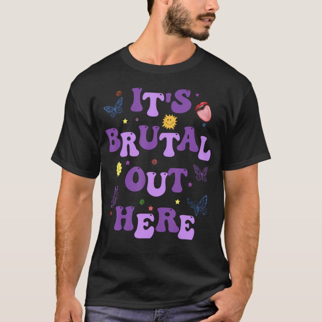 God It'S Brutal Out Here Music Lover T-Shirt (Front)