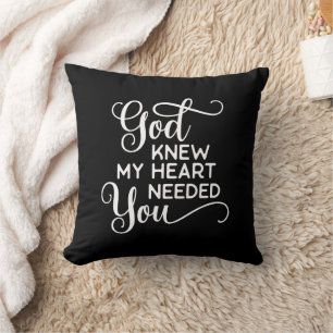 God Knew My Heart Needed You Quote Funny Throw Pillow