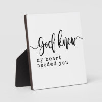 God knew my heart needed you Sign