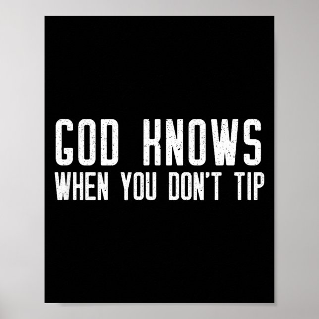 God Knows When You Don't Tip - Funny Waitress Gift Poster (Front)