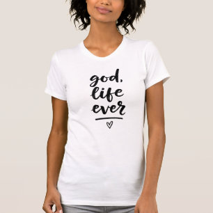 God life ever T-Shirt