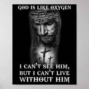 God Like Oxygen I Can't Live Without Him Christian Poster