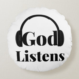God Listens Faith Based Quote Round Pillow