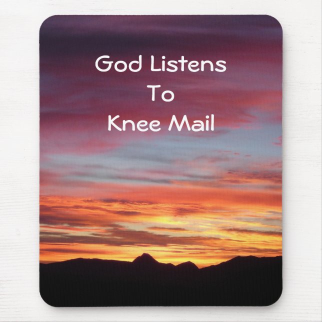 God Listens to Knee Mail mousepad (Front)
