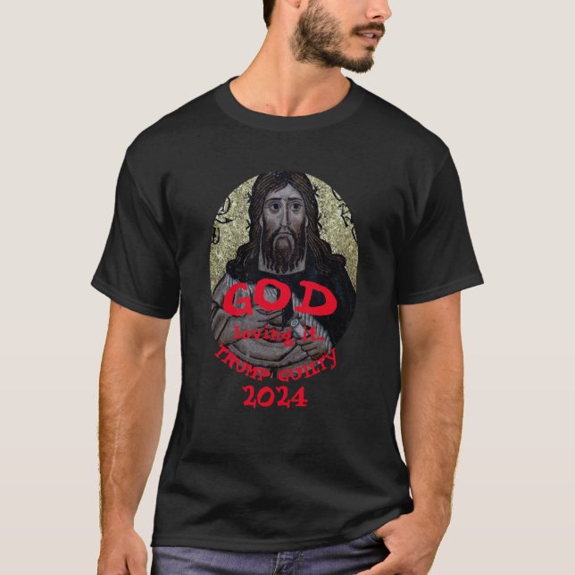 God Loves it Trump Guilty 2024 Jailed T-Shirt (Front)