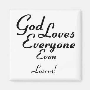 God Loves Losers! Magnet