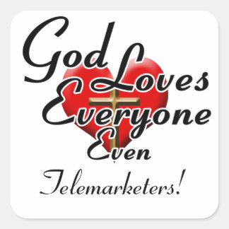 God Loves Telemarketers! Square Sticker