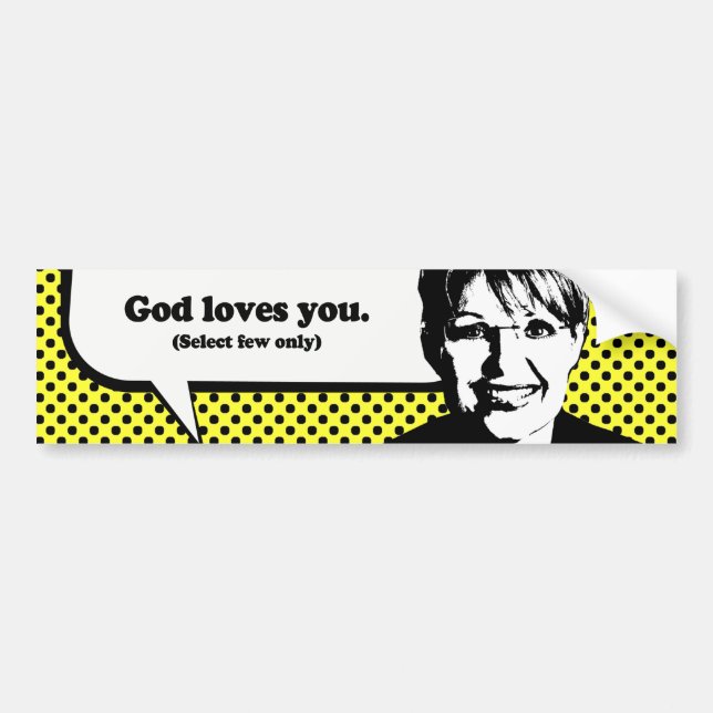 God Loves You. (select few only) Bumper Sticker (Front)